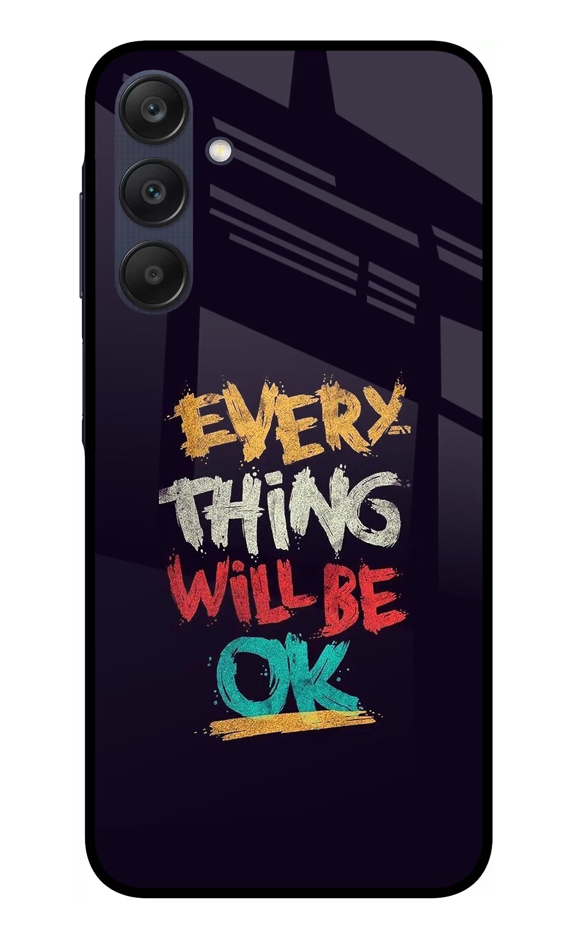 Everything Will Be Ok Samsung A25 5G Glass Case