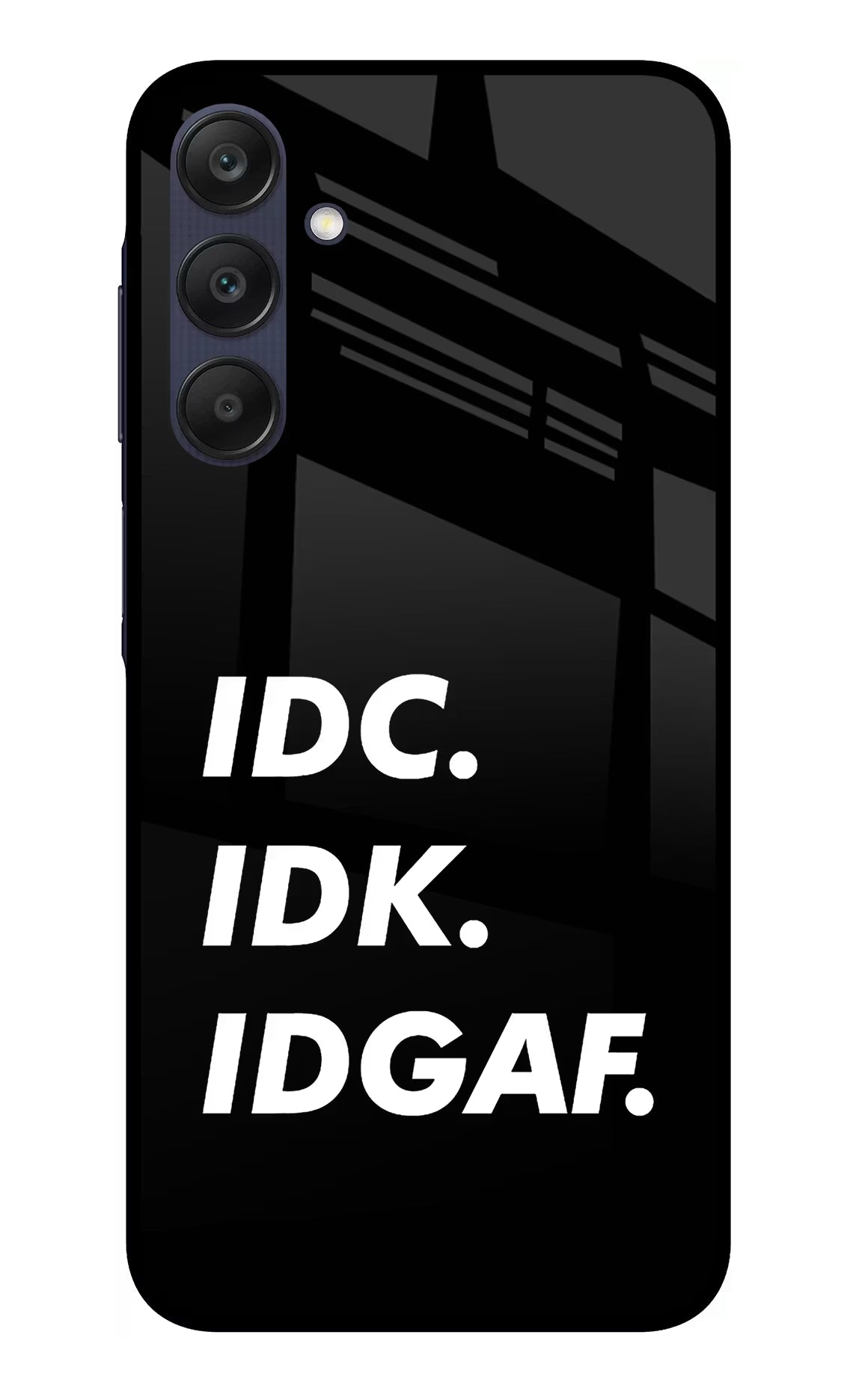 Idc Idk Idgaf Samsung A25 5G Glass Case