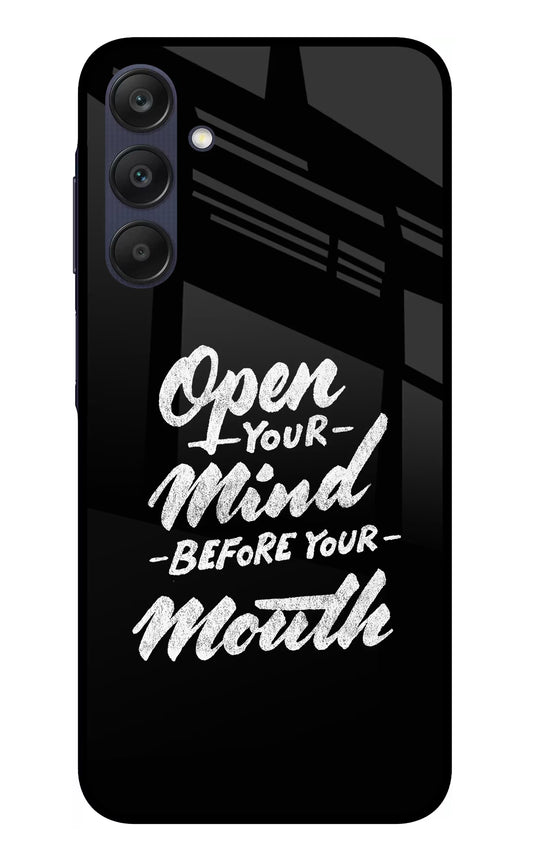 Open Your Mind Before Your Mouth Samsung A25 5G Glass Case