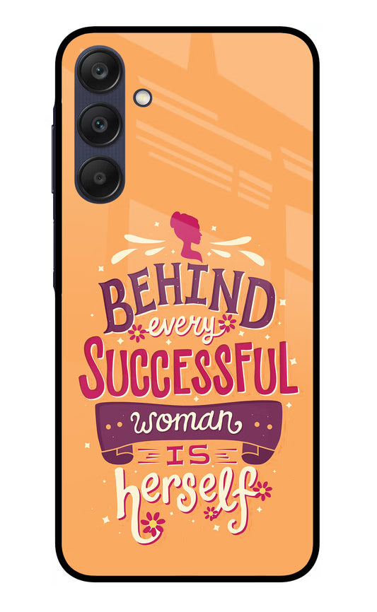 Behind Every Successful Woman There Is Herself Samsung A25 5G Glass Case