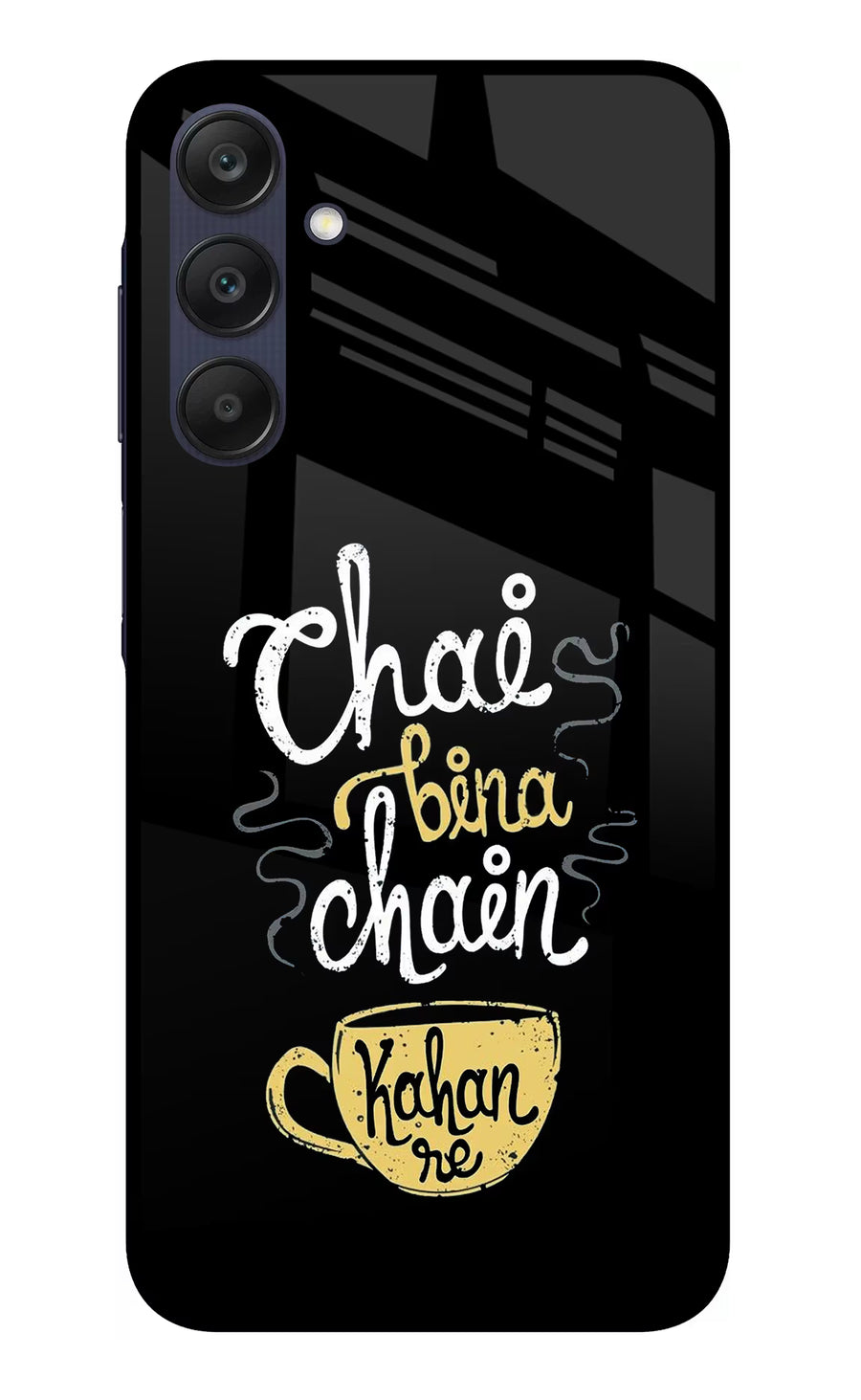 Chai Bina Chain Kaha Re Samsung A25 5G Back Cover, Glass case