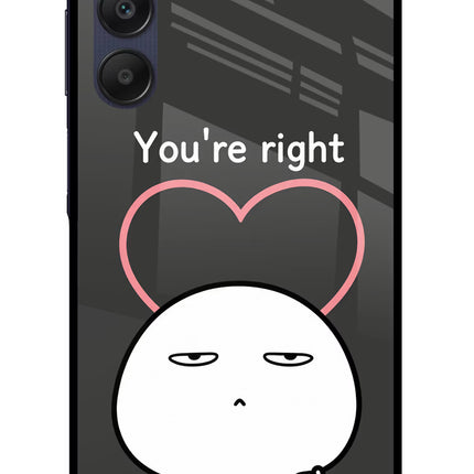 You're Right Samsung A25 5G Glass Case