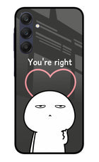 You're Right Samsung A25 5G Glass Case