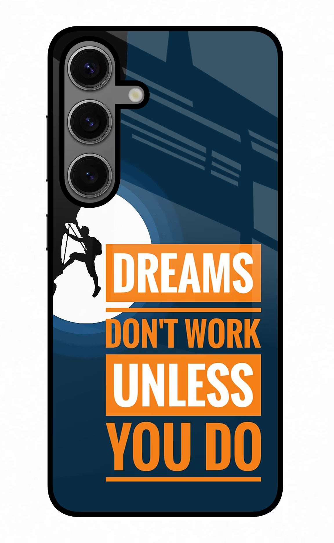 Dreams Don’T Work Unless You Do Samsung S24 Glass Case Back Cover by Casekaro