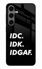 Idc Idk Idgaf Samsung S24 Glass Case