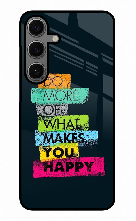 Do More Of What Makes You Happy Samsung S24 Glass Case