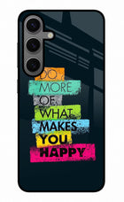 Do More Of What Makes You Happy Samsung S24 Glass Case