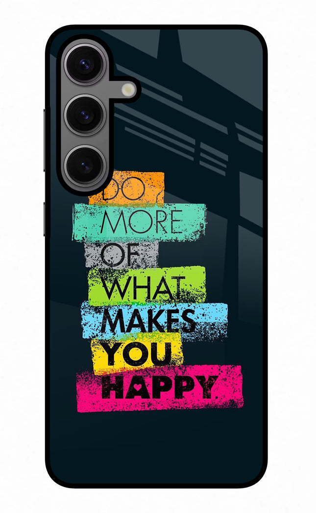 Do More Of What Makes You Happy Samsung S24 Glass Case