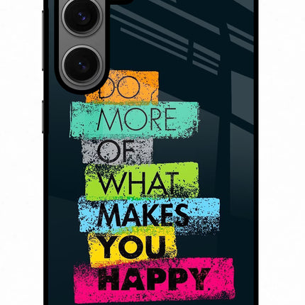 Do More Of What Makes You Happy Samsung S24 Glass Case Back Cover by Casekaro