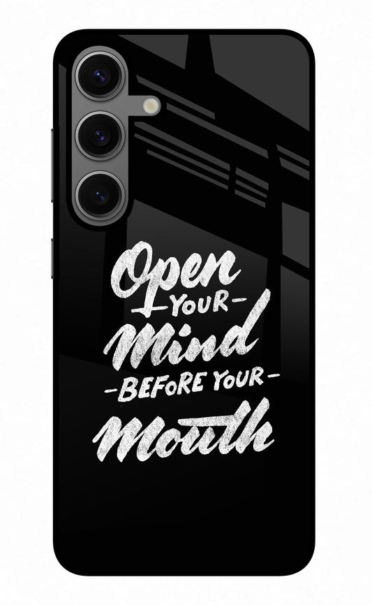 Open Your Mind Before Your Mouth Samsung S24 Glass Case