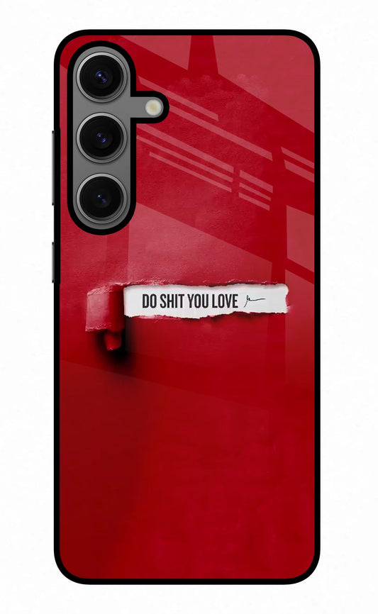 Do Shit You Love Samsung S24 Glass Case