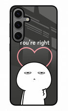 You're Right Samsung S24 Glass Case