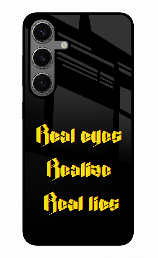 Real Eyes Realize Real Lies Samsung S24 Plus Glass Case