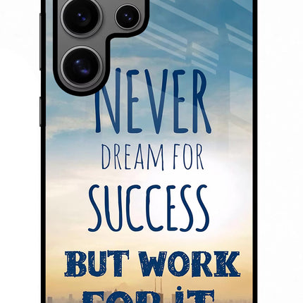 Never Dream For Success But Work For It Samsung S24 Ultra Glass Case