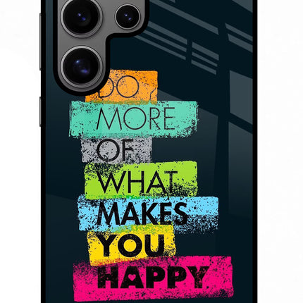 Do More Of What Makes You Happy Samsung S24 Ultra Glass Case Back Cover by Casekaro