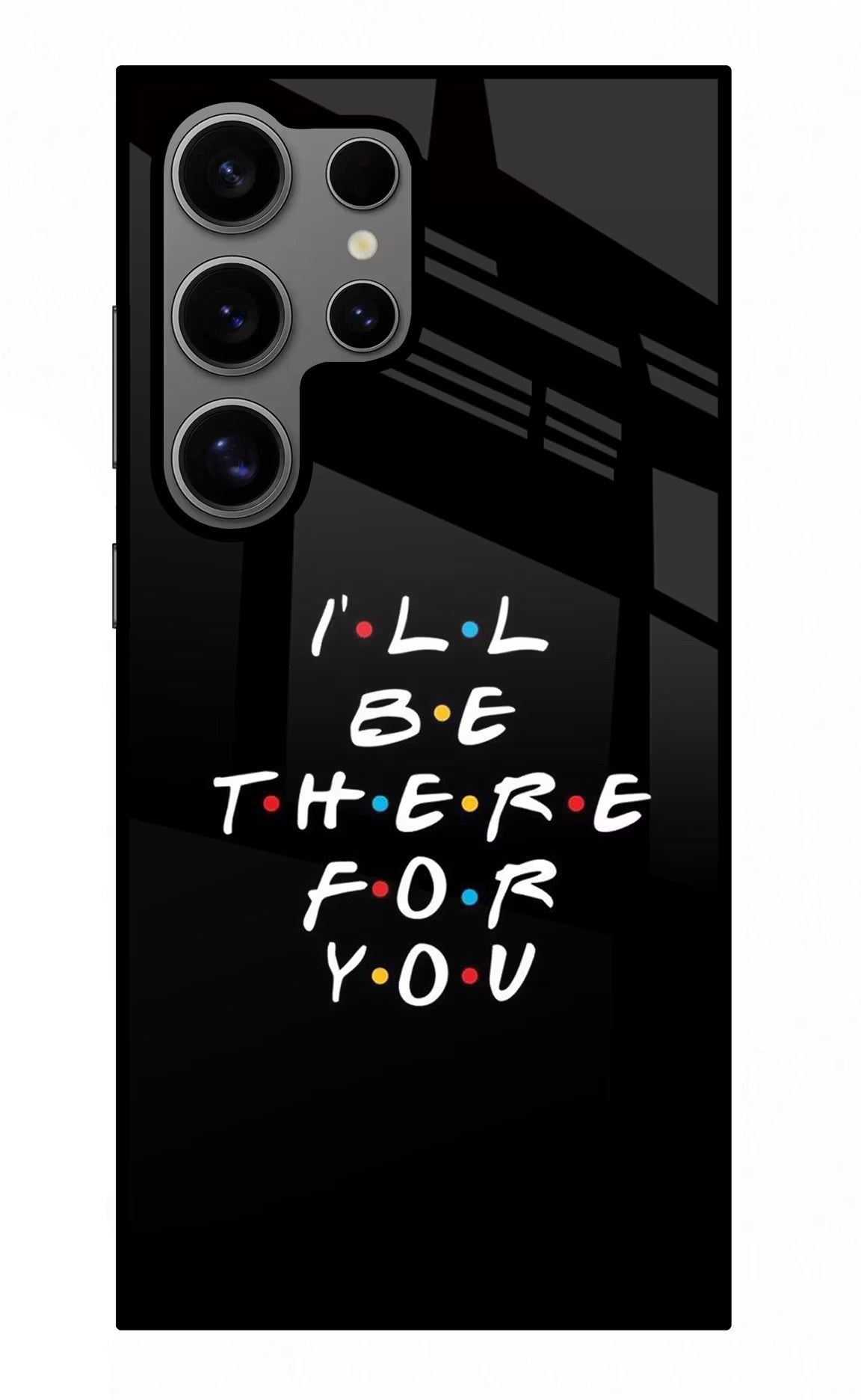 I'll Be There For You Samsung S24 Ultra Glass Case Back Cover by Casekaro