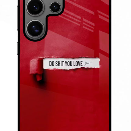 Do Shit You Love Samsung S24 Ultra Glass Case Back Cover by Casekaro