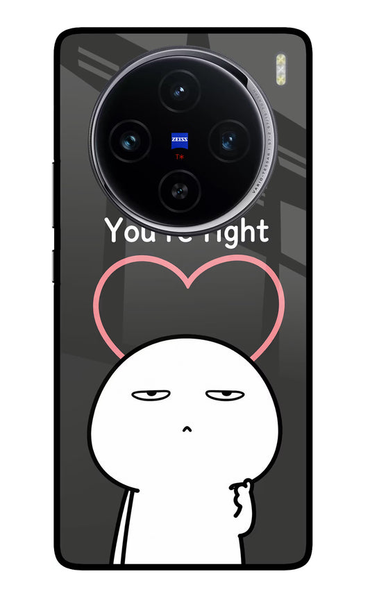 You're Right Vivo X100 Glass Case