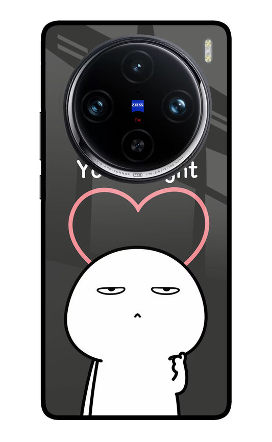 You're Right Vivo X100 Pro Glass Case