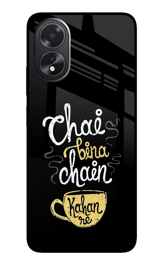 Chai Bina Chain Kaha Re Oppo A18/Oppo A38 Glass Case