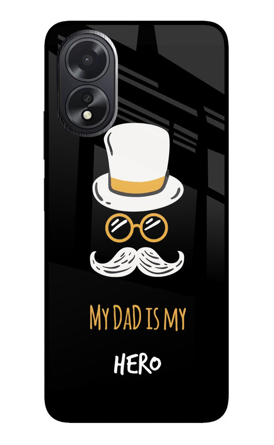 My Dad Is My Hero Oppo A18/Oppo A38 Glass Case
