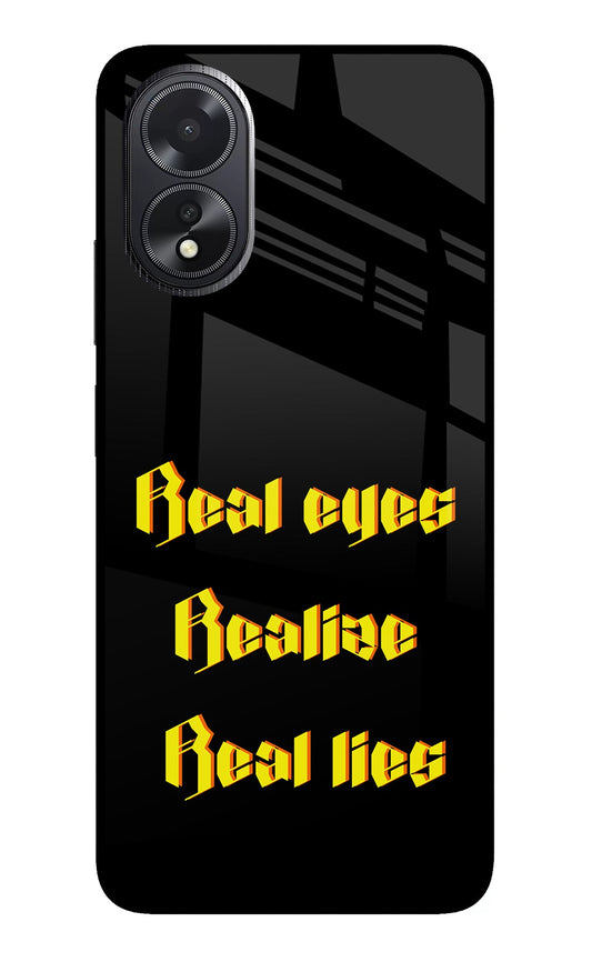 Real Eyes Realize Real Lies Oppo A18/Oppo A38 Glass Case
