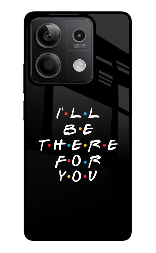 I'll Be There For You Redmi Note 13 5G Glass Case