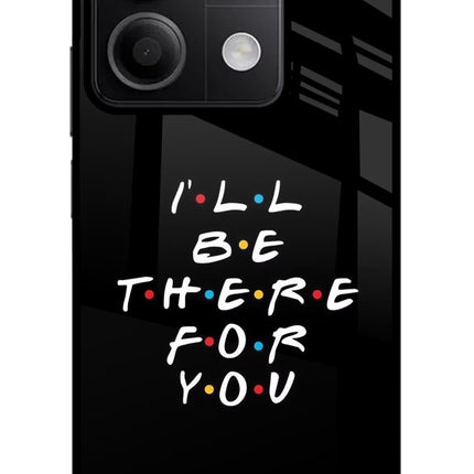 I'll Be There For You Redmi Note 13 5G Glass Case