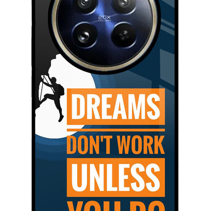 Dreams Don’T Work Unless You Do Realme 12 Pro 5G/12 Pro+ 5G Glass Case