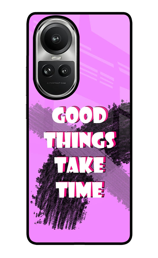 Good Things Take Time Oppo Reno10 5G/10 Pro 5G Glass Case