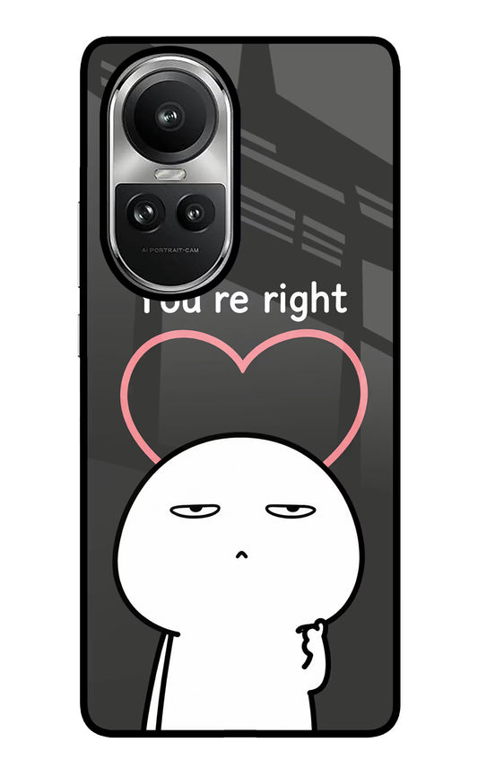You're Right Oppo Reno10 5G/10 Pro 5G Glass Case