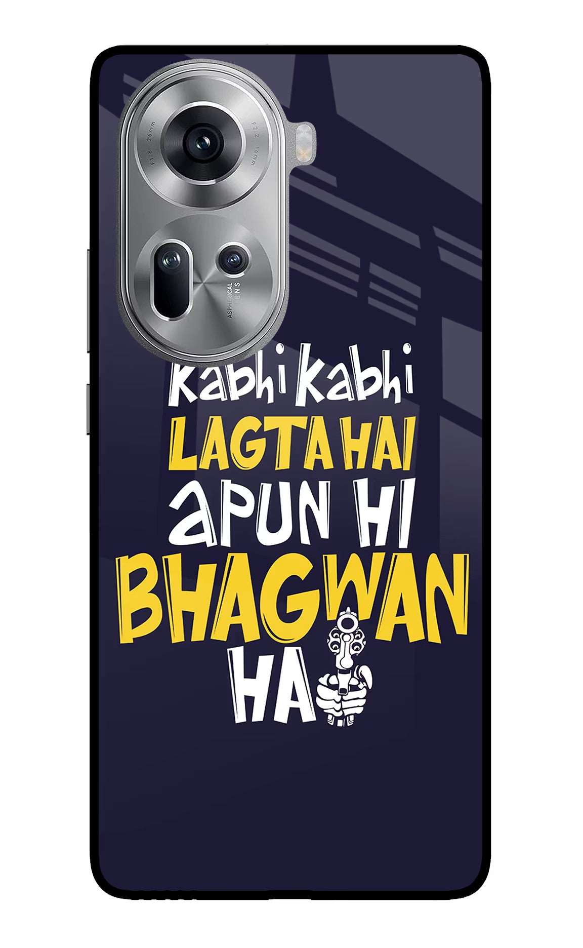Kabhi Kabhi Lagta Hai Apun Hi Bhagwan Hai Oppo Reno11 Glass Case Back Cover by Casekaro