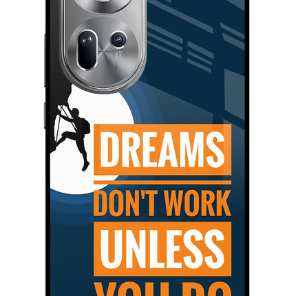 Dreams Don’T Work Unless You Do Oppo Reno11 Glass Case Back Cover by Casekaro