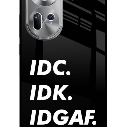 Idc Idk Idgaf Oppo Reno11 Glass Case Back Cover by Casekaro