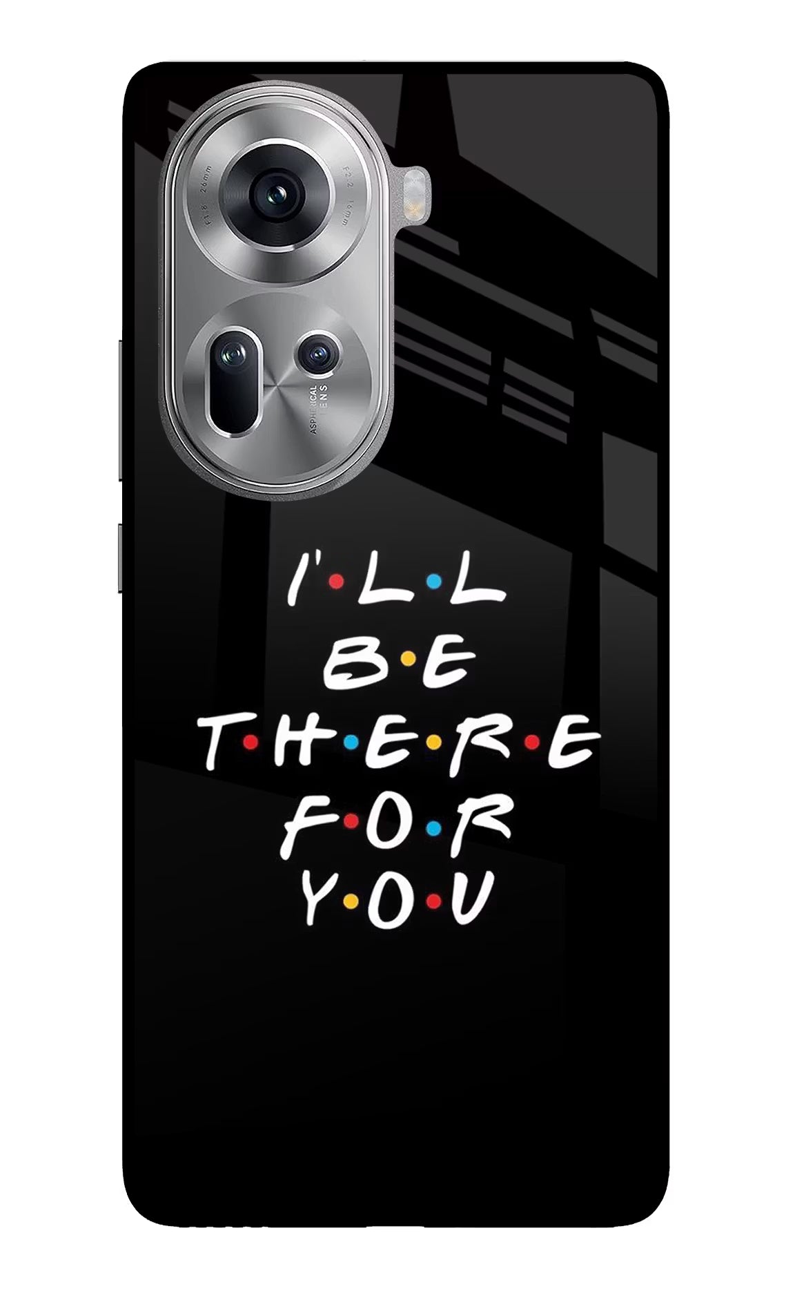 I'll Be There For You Oppo Reno11 Glass Case