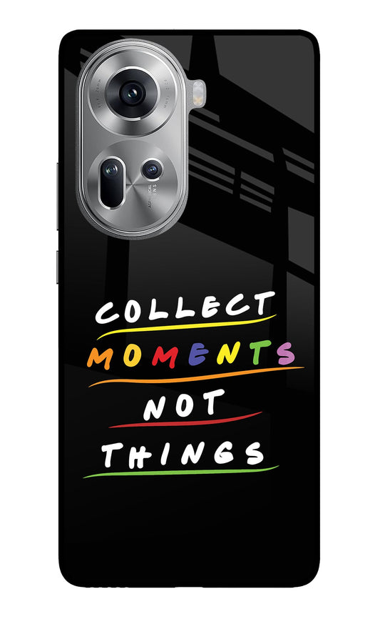 Collect Moments Not Things Oppo Reno11 Glass Case