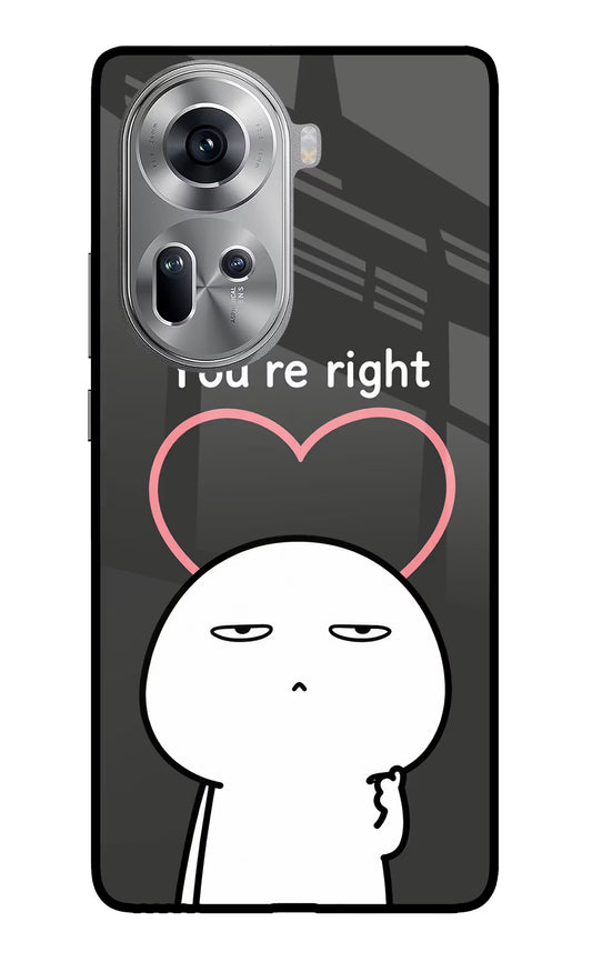 You're Right Oppo Reno11 Glass Case