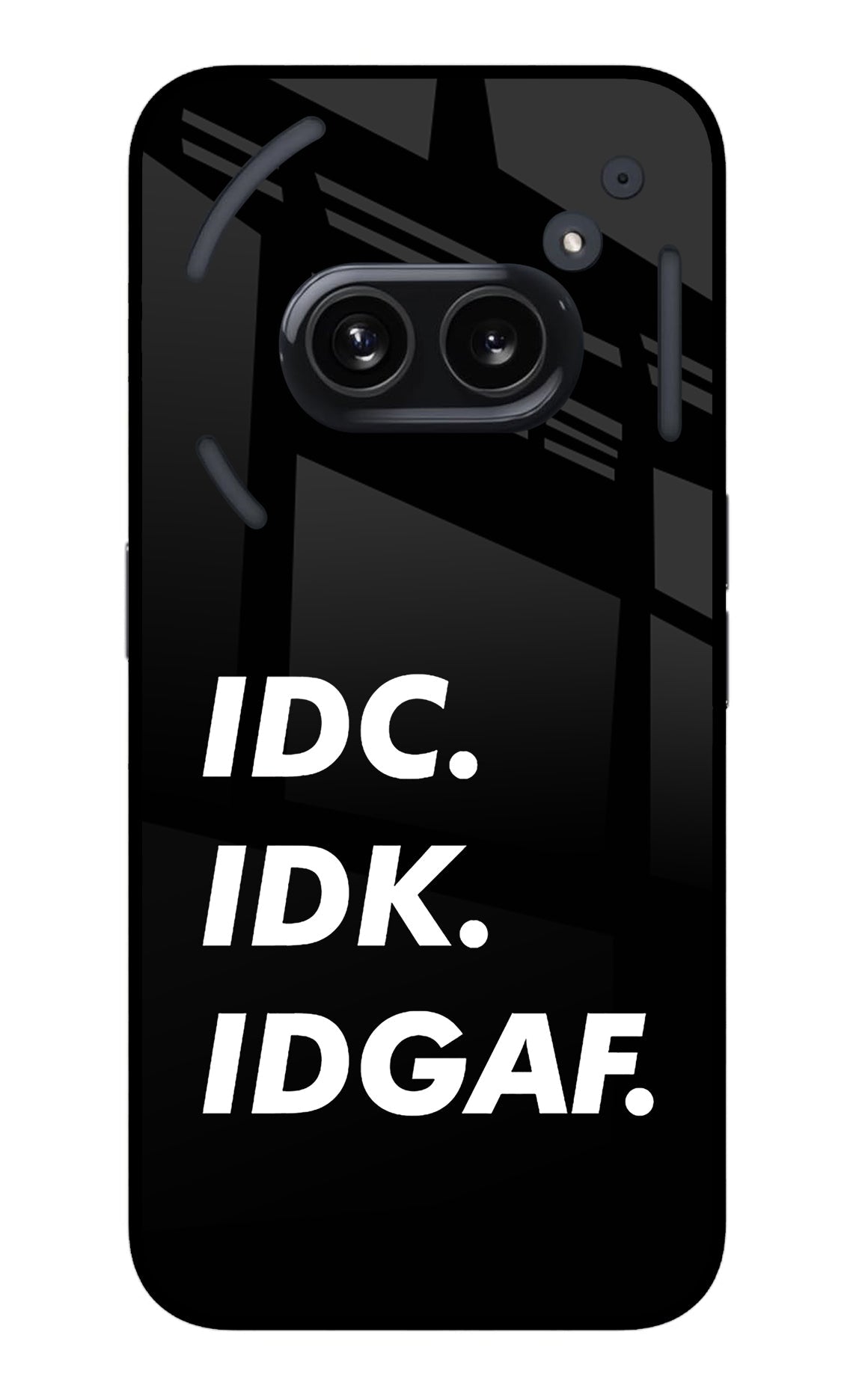 Idc Idk Idgaf Nothing Phone 2A Back Cover