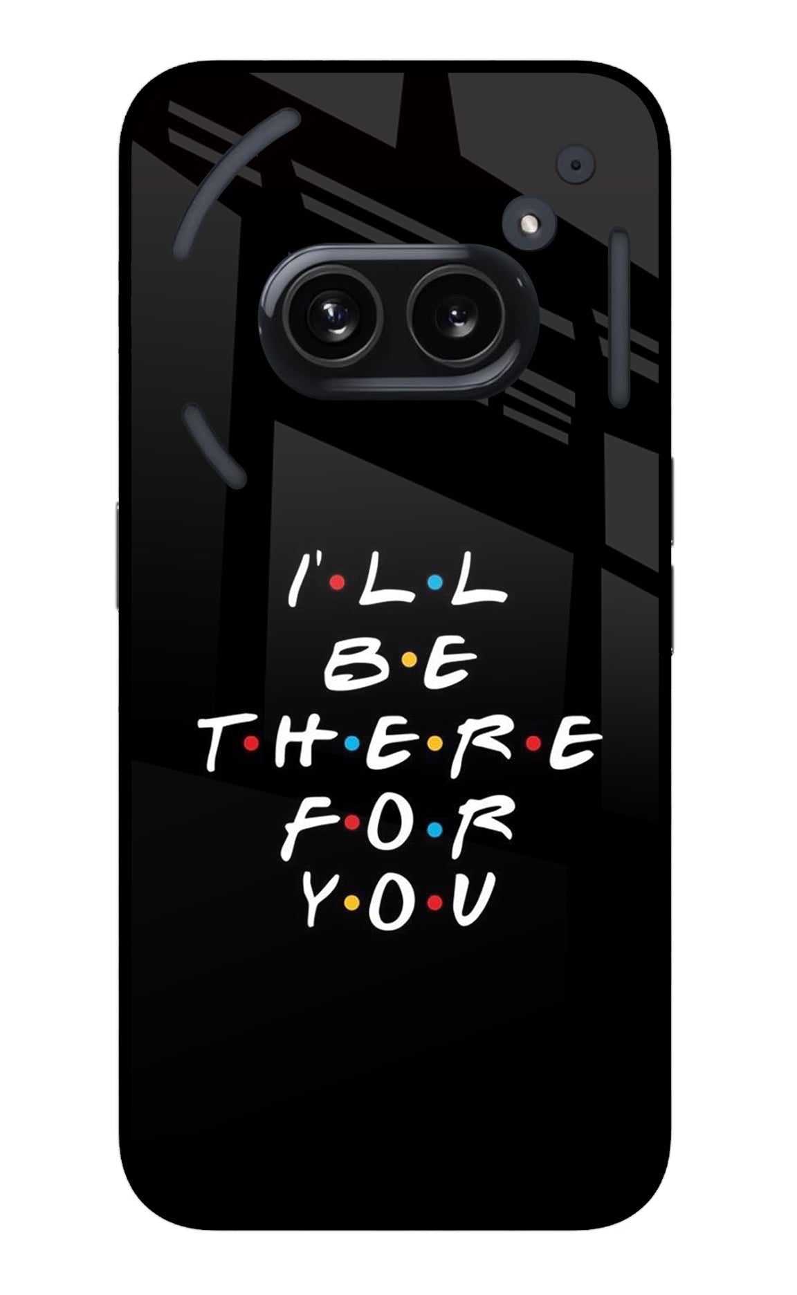 I'll Be There For You Nothing Phone 2A Back Cover