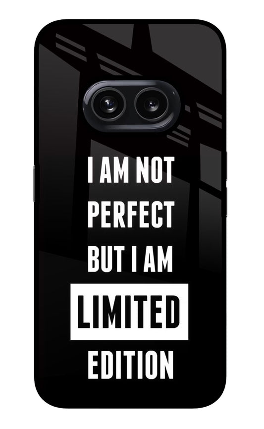 I Am Not Perfect But I Am Limited Edition Nothing Phone 2A Glass Case
