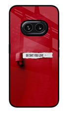 Do Shit You Love Nothing Phone 2A Glass Case