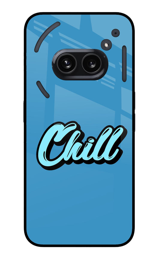 Chill Nothing Phone 2A Glass Case