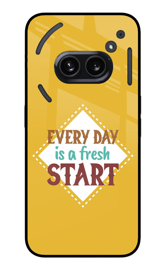 Every day is a Fresh Start Nothing Phone 2A Glass Case
