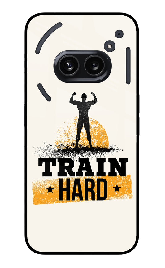 Train Hard Nothing Phone 2A Glass Case