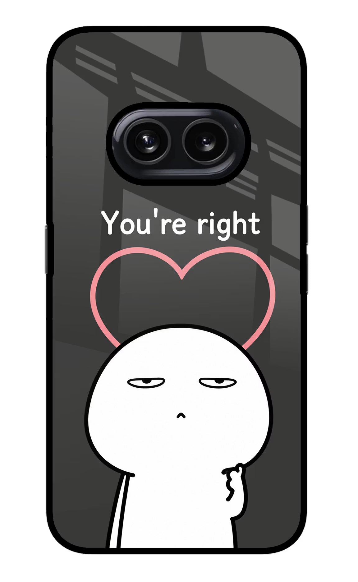 You're Right Nothing Phone 2A Glass Case