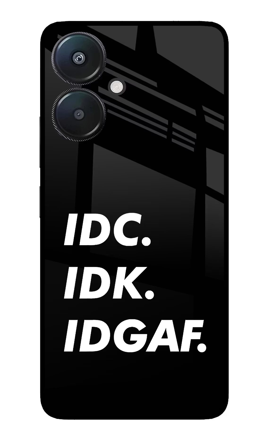 Idc Idk Idgaf Redmi 13C 5G Glass Case Back Cover by Casekaro