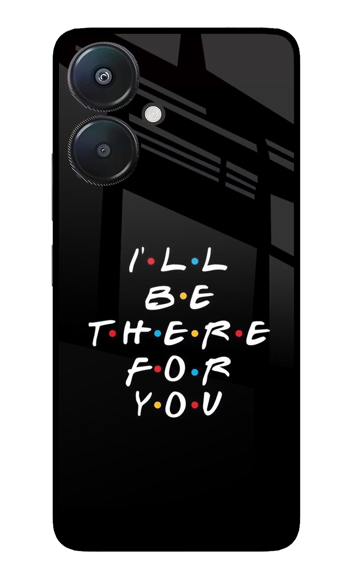 I'll Be There For You Redmi 13C 5G Glass Case