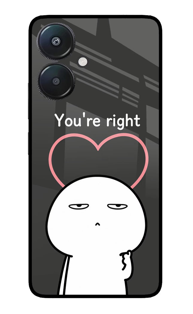 You're Right Redmi 13C 5G Glass Case