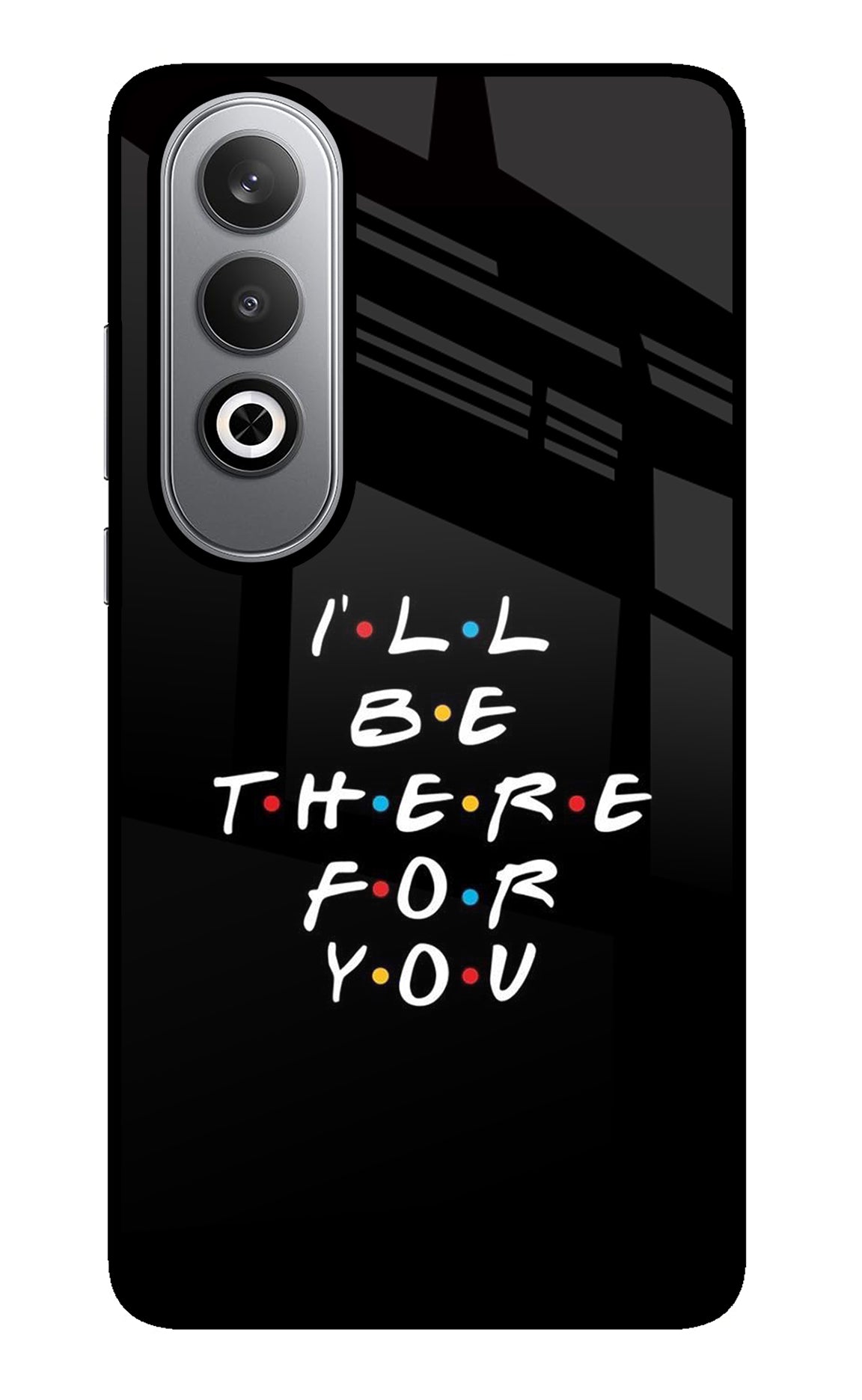 I'll Be There For You Oneplus Nord CE4 Glass Case