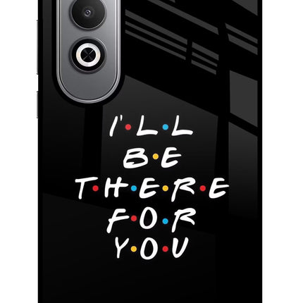 I'll Be There For You Oneplus Nord CE4 Glass Case Back Cover by Casekaro